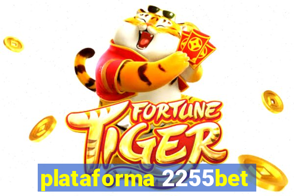 plataforma 2255bet